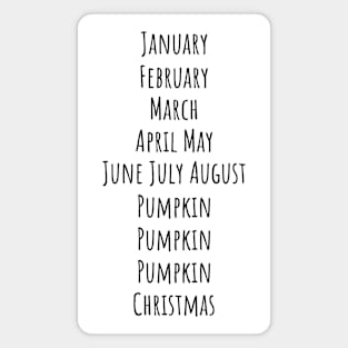 The Important Months: Pumpkin x3 and Christmas, funny design Magnet